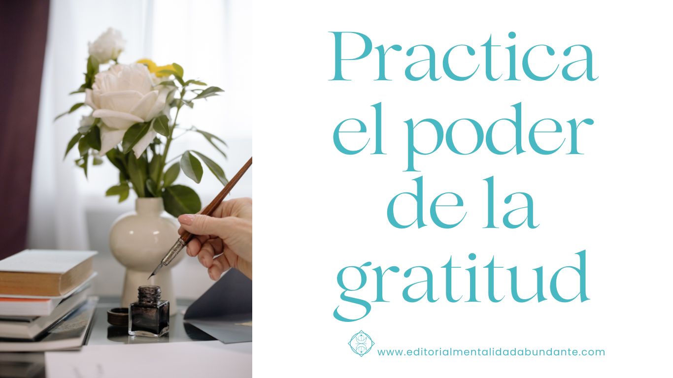 Practica el poder de la gratitud - Editorial Mentalidad Abundante