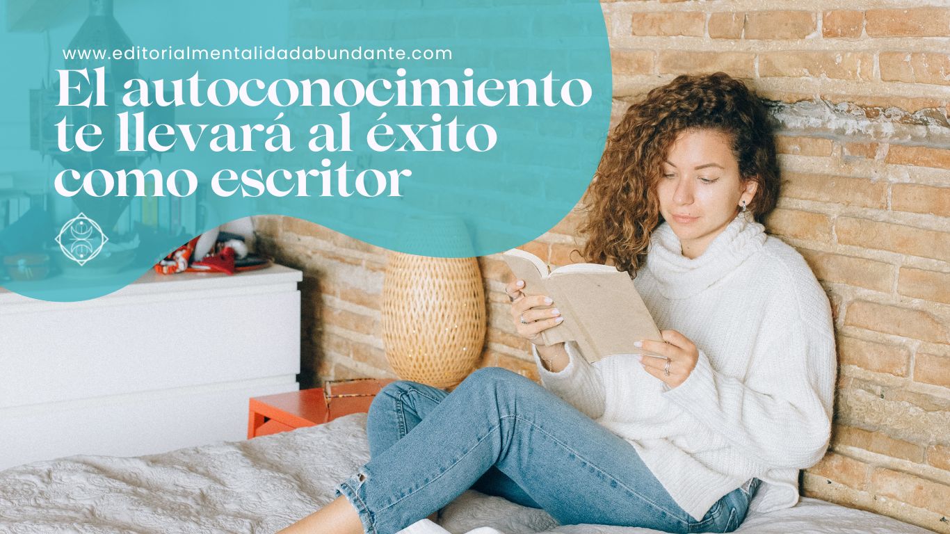 El autoconocimiento te llevará al éxito como escritor - Editorial ...